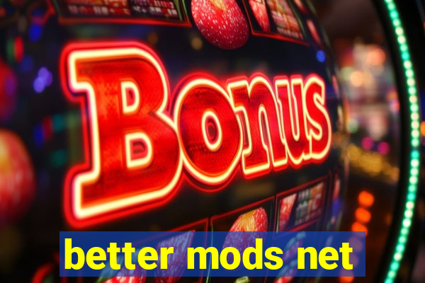 better mods net